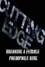 Watch Cutting Edge Breaking A Female Paedophile Ring Zumvo