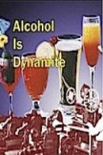 Watch Alcohol Is Dynamite Zumvo