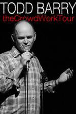 Watch Todd Barry: The Crowd Work Tour Zumvo