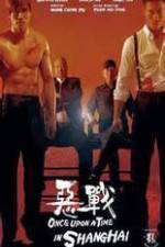 Watch Once Upon a Time in Shanghai Zumvo