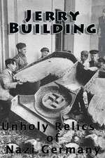 Watch Jerry Building: Unholy Relics of Nazi Germany Zumvo