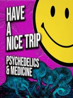 Watch Have a Nice Trip: Psychedelics and Medicine Zumvo