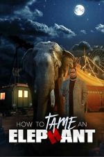 Watch How to Tame an Elephant Zumvo