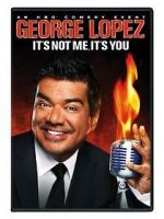 Watch George Lopez: It\'s Not Me, It\'s You Zumvo