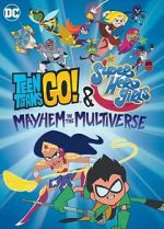 Watch Teen Titans Go! & DC Super Hero Girls: Mayhem in the Multiverse Zumvo