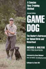 Watch Richard A. Wolters Game Dog: The Hunter's Retriever for Upland Birds and Waterfowl Zumvo