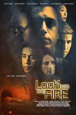 Watch Look Into the Fire Zumvo