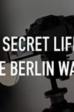 Watch The Secret Life of the Berlin Wall Zumvo