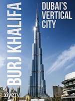 Watch Burj Khalifa: Dubai's Vertical City Zumvo