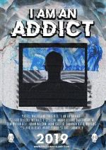 Watch I Am an Addict Zumvo