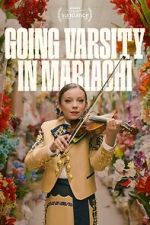 Watch Going Varsity in Mariachi Zumvo