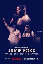 Watch Jamie Foxx: What Had Happened Was... Zumvo