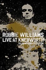 Watch Robbie Williams Live at Knebworth (TV Special 2003) Zumvo