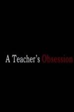 Watch A Teacher's Obsession Zumvo