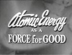 Watch Atomic Energy as a Force for Good (Short 1955) Zumvo