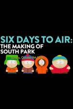 Watch 6 Days to Air The Making of South Park Zumvo