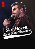 Watch Sam Morril: Same Time Tomorrow (TV Special 2022) Zumvo