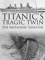 Watch Titanic\'s Tragic Twin: The Britannic Disaster Zumvo