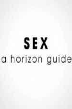 Watch Sex: A Horizon Guide Zumvo