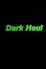 Watch Dark Haul Zumvo