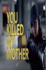 Watch You Killed My Mother Zumvo