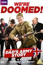 Watch We're Doomed! The Dad's Army Story Zumvo