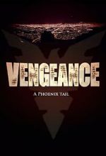 Watch Vengeance: A Phoenix Tail (Short 2016) Zumvo