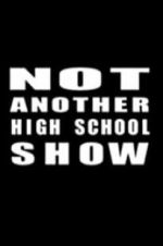 Watch Not Another High School Show Zumvo