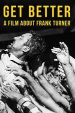 Watch Get Better: A Film About Frank Turner Zumvo