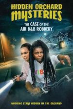 Watch Hidden Orchard Mysteries: The Case of the Air B and B Robbery Zumvo