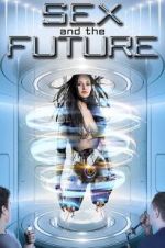 Watch Sex and the Future Zumvo