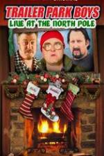 Watch Trailer Park Boys: Live at the North Pole Zumvo