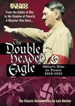 Watch The Double-Headed Eagle: Hitler's Rise to Power 19... Zumvo