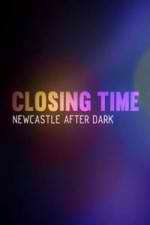 Watch Closing Time: Newcastle After Dark Zumvo