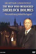 Watch The Man Who Murdered Sherlock Holmes Zumvo