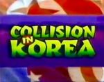 Watch Collision in Korea Zumvo