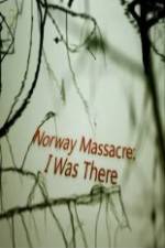 Watch Norway Massacre I Was There Zumvo
