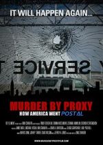 Watch Murder by Proxy: How America Went Postal Zumvo