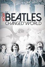 Watch How the Beatles Changed the World Zumvo