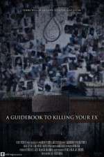 Watch A Guidebook to Killing Your Ex Zumvo