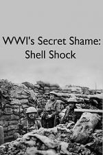 Watch WWIs Secret Shame: Shell Shock Zumvo