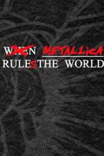 Watch When Metallica Ruled the World Zumvo