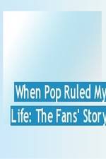 Watch When Pop Ruled My Life: The Fans' Story Zumvo