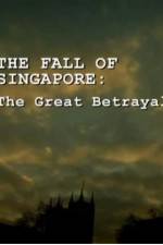 Watch The Fall Of Singapore: The Great Betrayal Zumvo