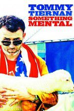 Watch Tommy Tiernan: Something Mental Zumvo