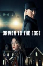 Watch Driven to the Edge Zumvo