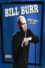 Watch Bill Burr: Why Do I Do This? Zumvo