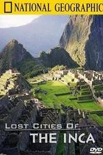 Watch The Lost Cities of the Incas Zumvo