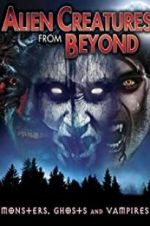 Watch Alien Creatures from Beyond: Monsters, Ghosts and Vampires Zumvo