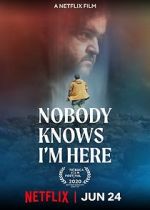 Watch Nobody Knows I\'m Here Zumvo